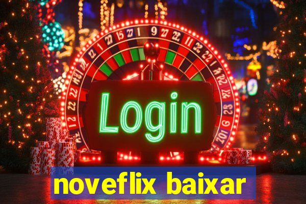 noveflix baixar